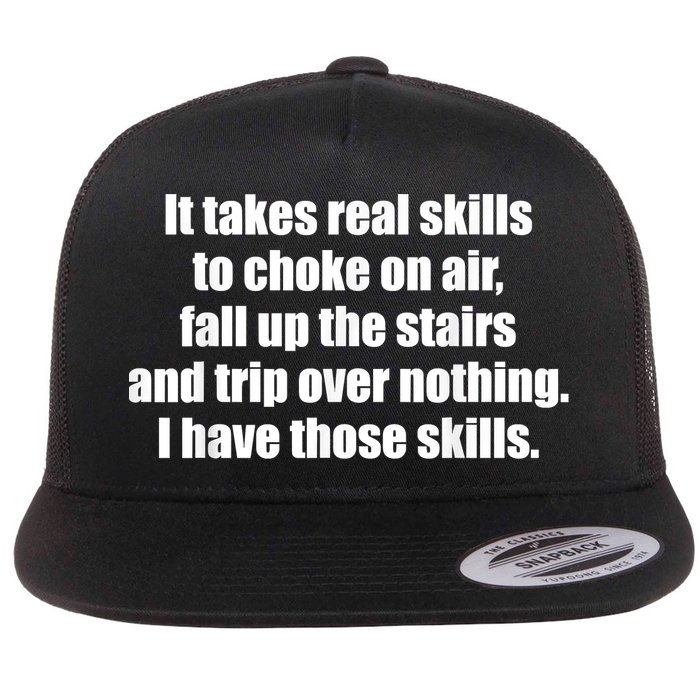 It Takes Real Skills To Choke On Air Fall Up The Stairs Flat Bill Trucker Hat
