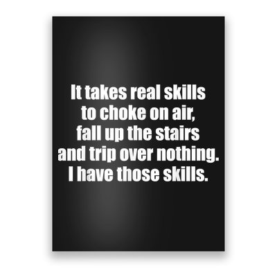 It Takes Real Skills To Choke On Air Fall Up The Stairs Poster