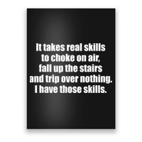 It Takes Real Skills To Choke On Air Fall Up The Stairs Poster