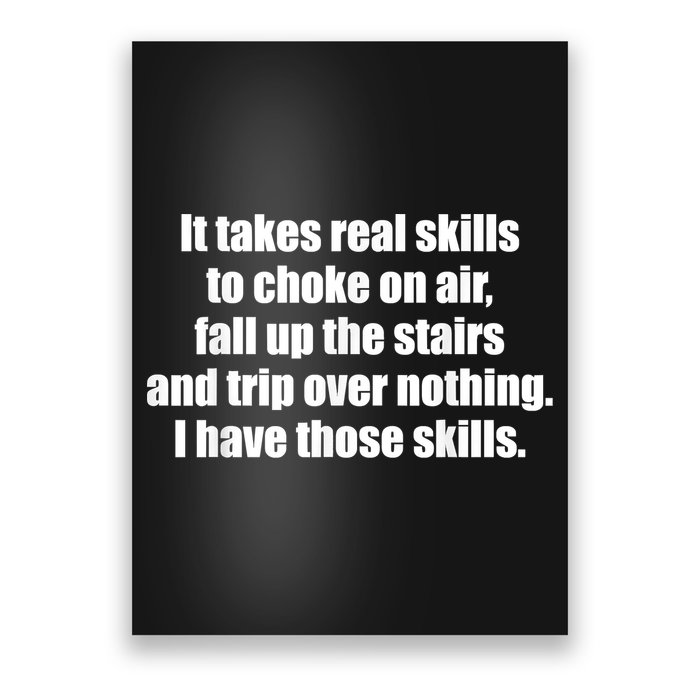 It Takes Real Skills To Choke On Air Fall Up The Stairs Poster