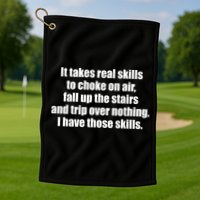 It Takes Real Skills To Choke On Air Fall Up The Stairs Golf Towel