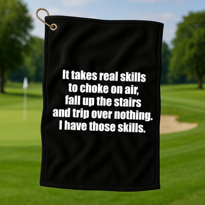It Takes Real Skills To Choke On Air Fall Up The Stairs Golf Towel