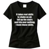 It Takes Real Skills To Choke On Air Fall Up The Stairs Womens T-Shirt