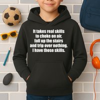 It Takes Real Skills To Choke On Air Fall Up The Stairs Kids Hoodie