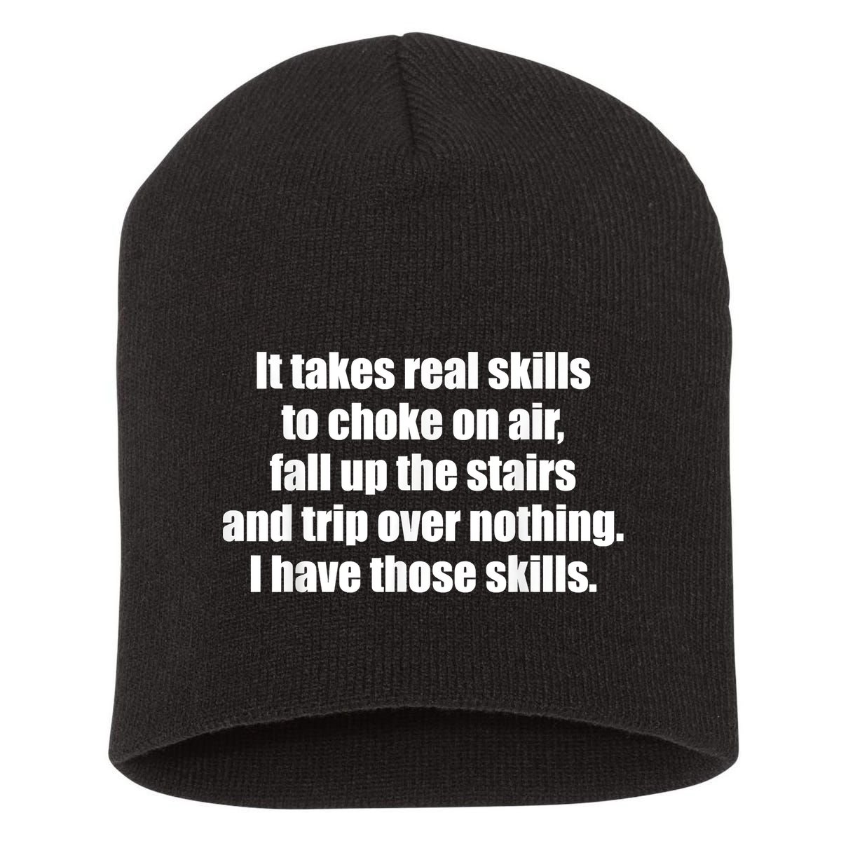 It Takes Real Skills To Choke On Air Fall Up The Stairs Short Acrylic Beanie