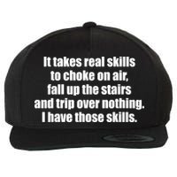 It Takes Real Skills To Choke On Air Fall Up The Stairs Wool Snapback Cap