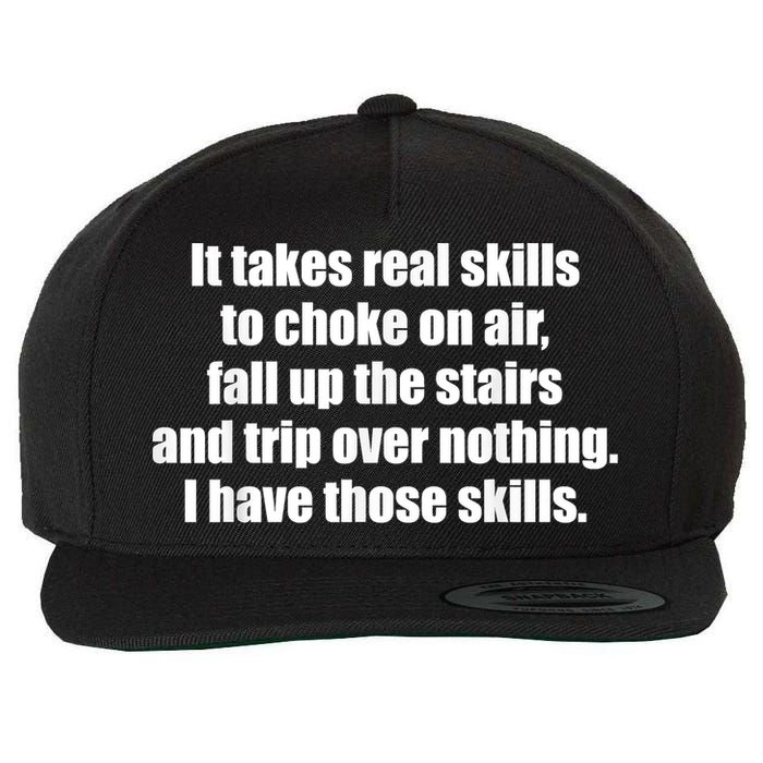 It Takes Real Skills To Choke On Air Fall Up The Stairs Wool Snapback Cap