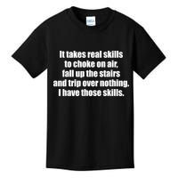 It Takes Real Skills To Choke On Air Fall Up The Stairs Kids T-Shirt