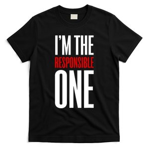 IM The Responsible One Sarcastic Saying T-Shirt