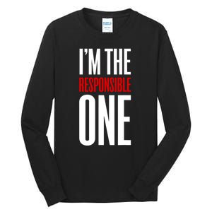 IM The Responsible One Sarcastic Saying Tall Long Sleeve T-Shirt