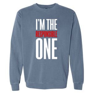 IM The Responsible One Sarcastic Saying Garment-Dyed Sweatshirt