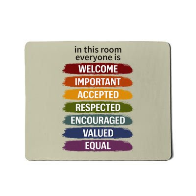 In This Room Everyone Is Welcome Important Accepted Mousepad