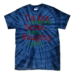 Im The Reason Santa Has A Naughty List Funny Holiday Tie-Dye T-Shirt