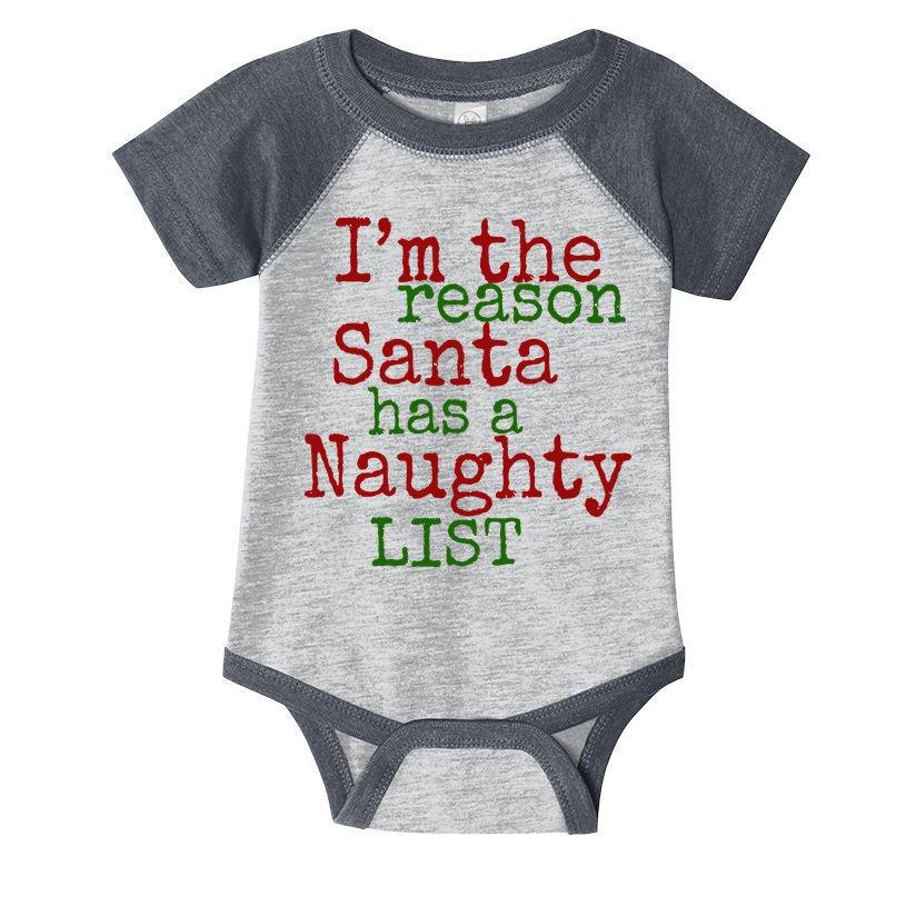 Im The Reason Santa Has A Naughty List Funny Holiday Infant Baby Jersey Bodysuit