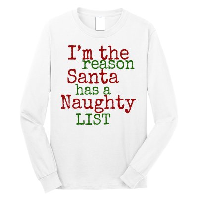 Im The Reason Santa Has A Naughty List Funny Holiday Long Sleeve Shirt