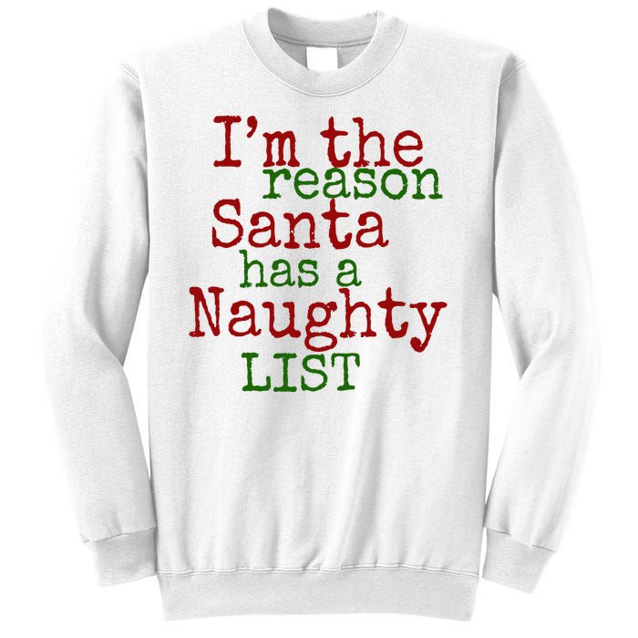 Im The Reason Santa Has A Naughty List Funny Holiday Sweatshirt