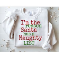Im The Reason Santa Has A Naughty List Funny Holiday Sweatshirt