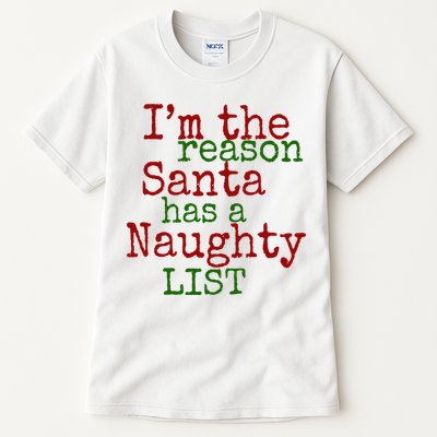 Im The Reason Santa Has A Naughty List Funny Holiday Tall T-Shirt