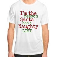 Im The Reason Santa Has A Naughty List Funny Holiday Adult ChromaSoft Performance T-Shirt