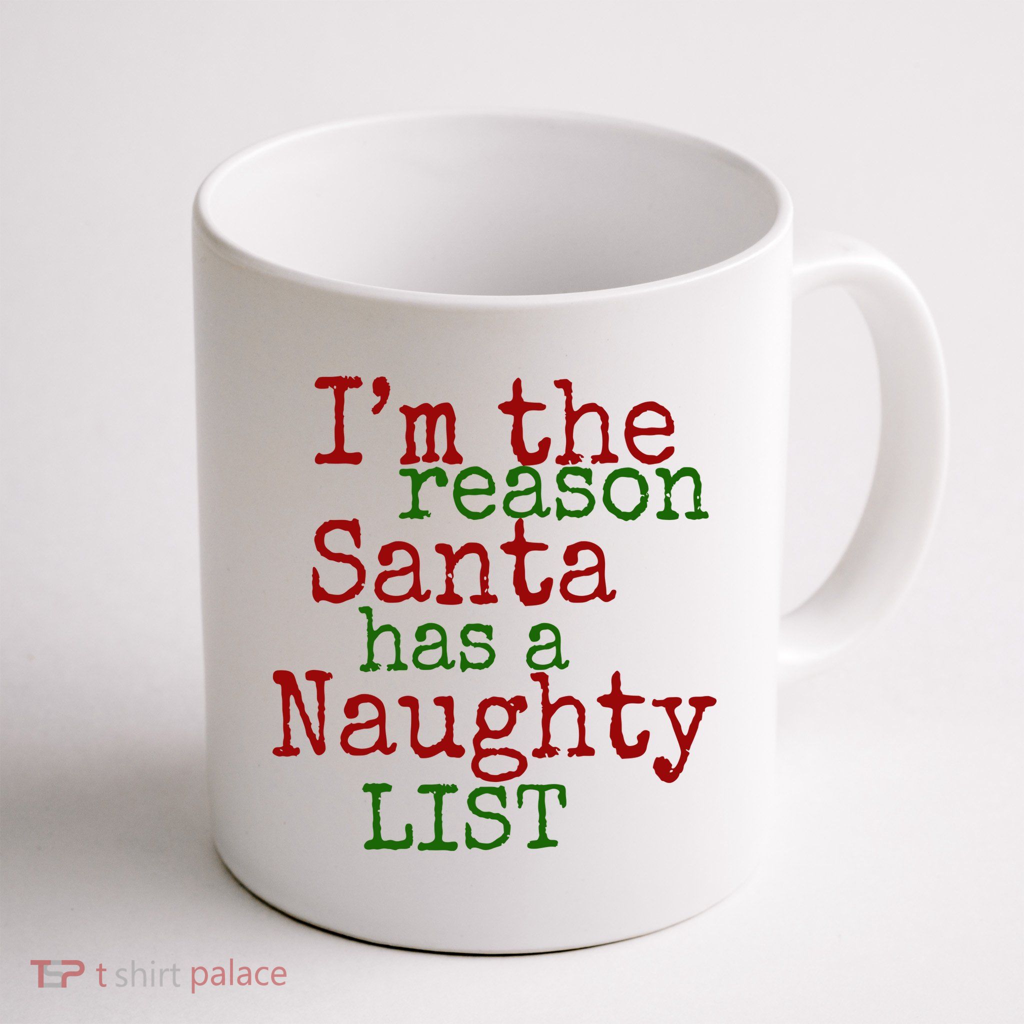 Im The Reason Santa Has A Naughty List Funny Holiday Mug