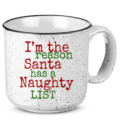 Im The Reason Santa Has A Naughty List Funny Holiday 15oz Campfire Ceramic Mug