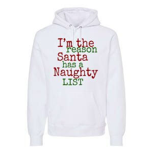 Im The Reason Santa Has A Naughty List Funny Holiday Premium Hoodie