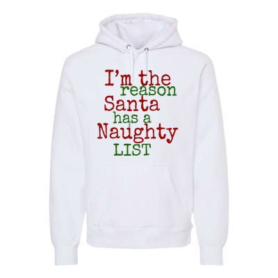 Im The Reason Santa Has A Naughty List Funny Holiday Premium Hoodie