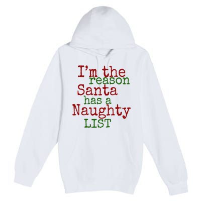 Im The Reason Santa Has A Naughty List Funny Holiday Premium Pullover Hoodie