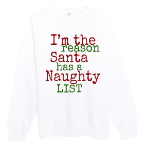 Im The Reason Santa Has A Naughty List Funny Holiday Premium Crewneck Sweatshirt