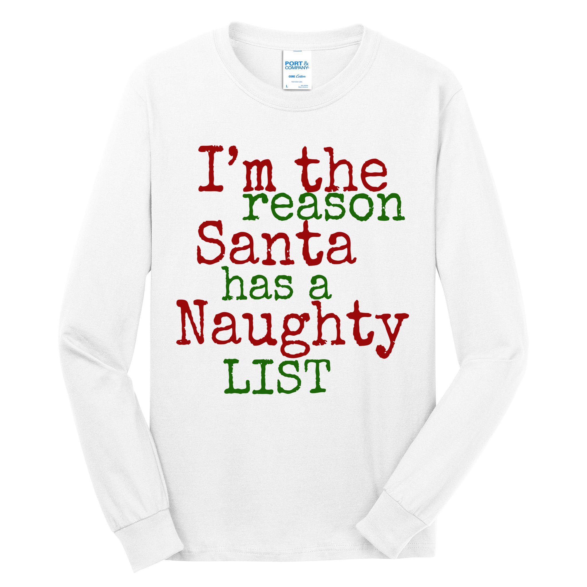 Im The Reason Santa Has A Naughty List Funny Holiday Tall Long Sleeve T-Shirt