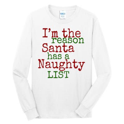 Im The Reason Santa Has A Naughty List Funny Holiday Tall Long Sleeve T-Shirt