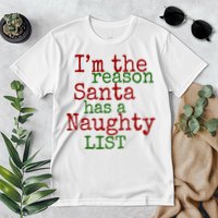 Im The Reason Santa Has A Naughty List Funny Holiday Premium T-Shirt
