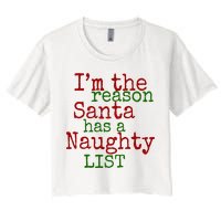 Im The Reason Santa Has A Naughty List Funny Holiday Women's Crop Top Tee