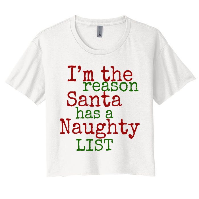 Im The Reason Santa Has A Naughty List Funny Holiday Women's Crop Top Tee