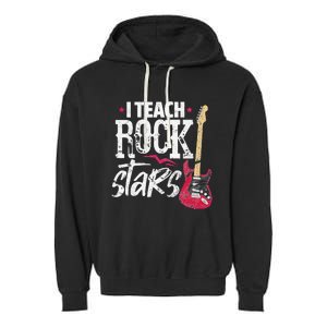 I Teach Rock Stars Funny Music Teacher Guitar Player Garment-Dyed Fleece Hoodie