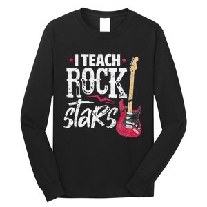 I Teach Rock Stars Funny Music Teacher Guitar Player Long Sleeve Shirt