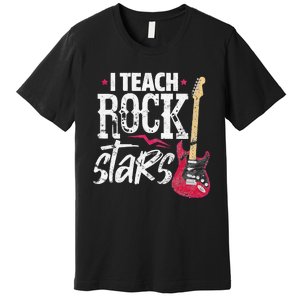 I Teach Rock Stars Funny Music Teacher Guitar Player Premium T-Shirt