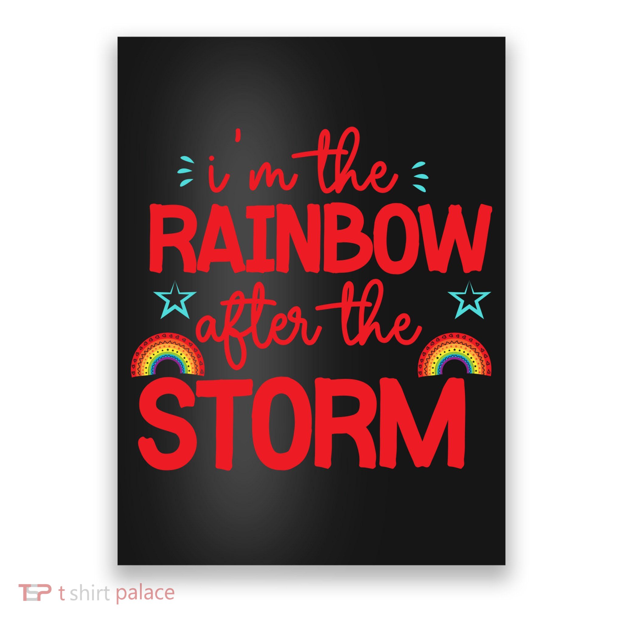 I'm The Rainbow After The Storm Poster