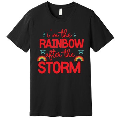 I'm The Rainbow After The Storm Premium T-Shirt