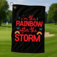 I'm The Rainbow After The Storm Golf Towel