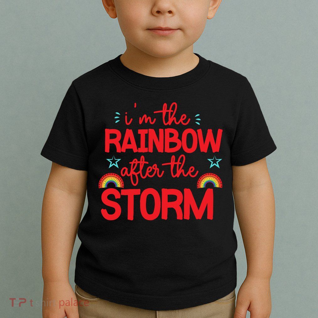 I'm The Rainbow After The Storm Toddler T-Shirt