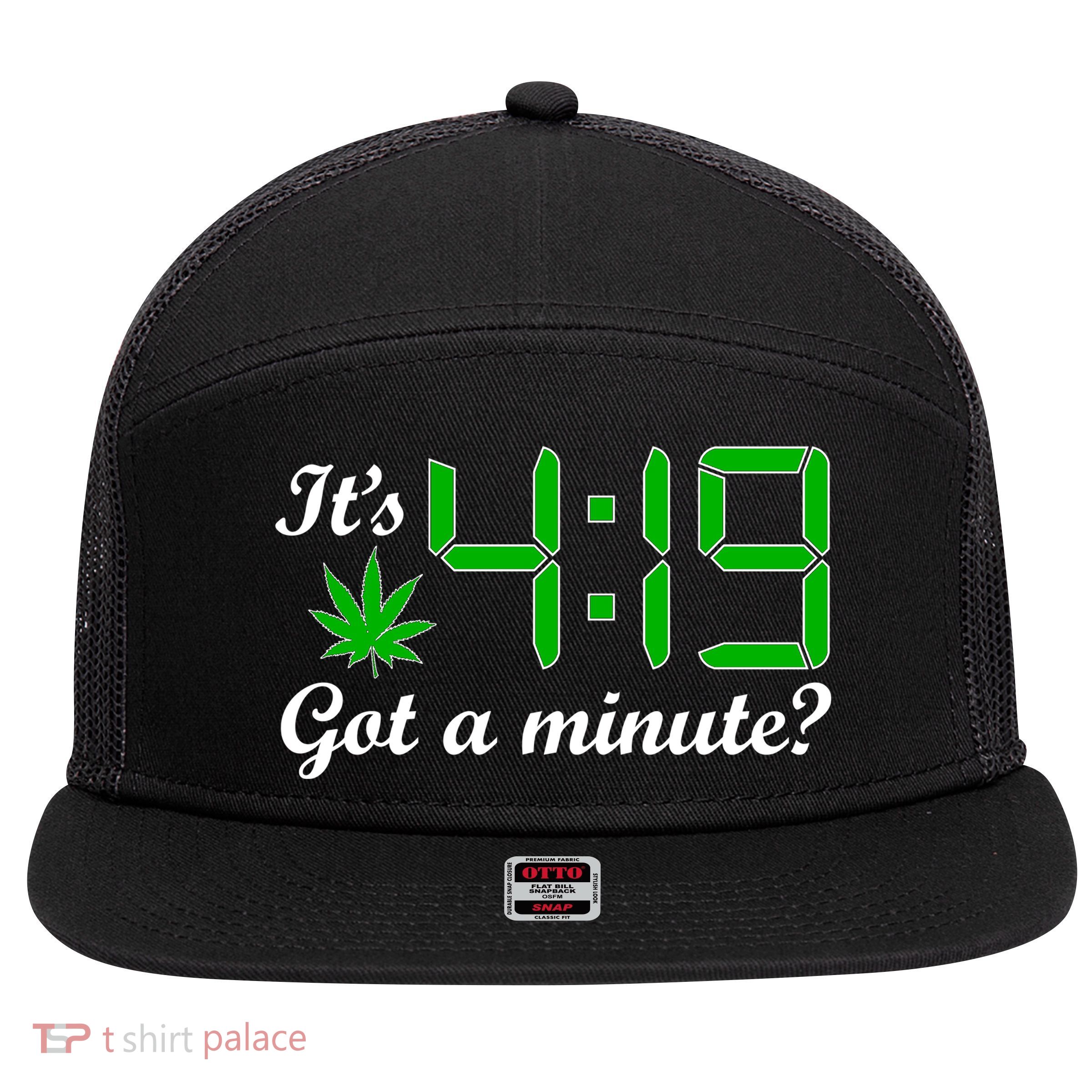 It's 4:19 Got A Minute? 420 7 Panel Mesh Trucker Snapback Hat