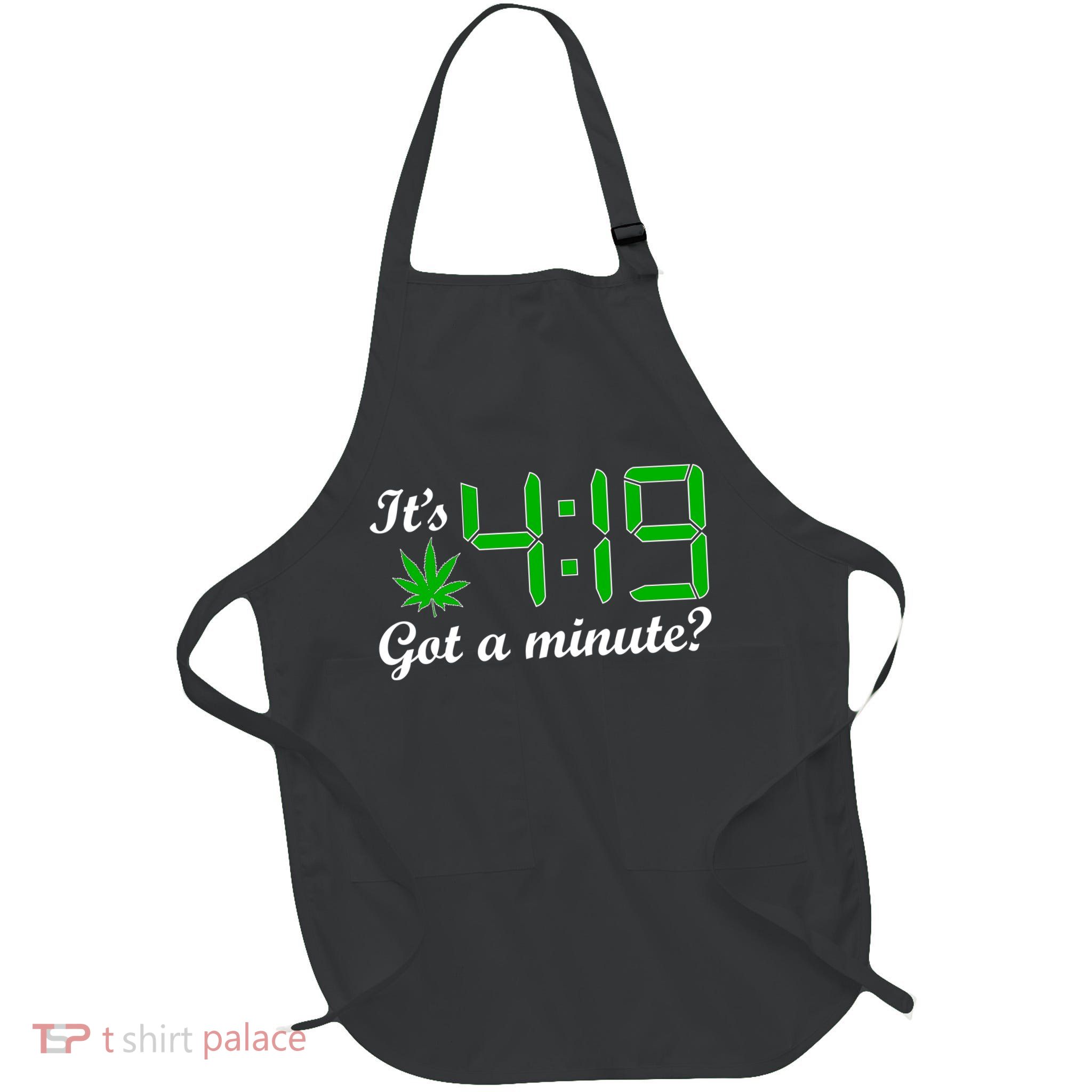 It's 4:19 Got A Minute? 420 Full-Length Apron With Pockets