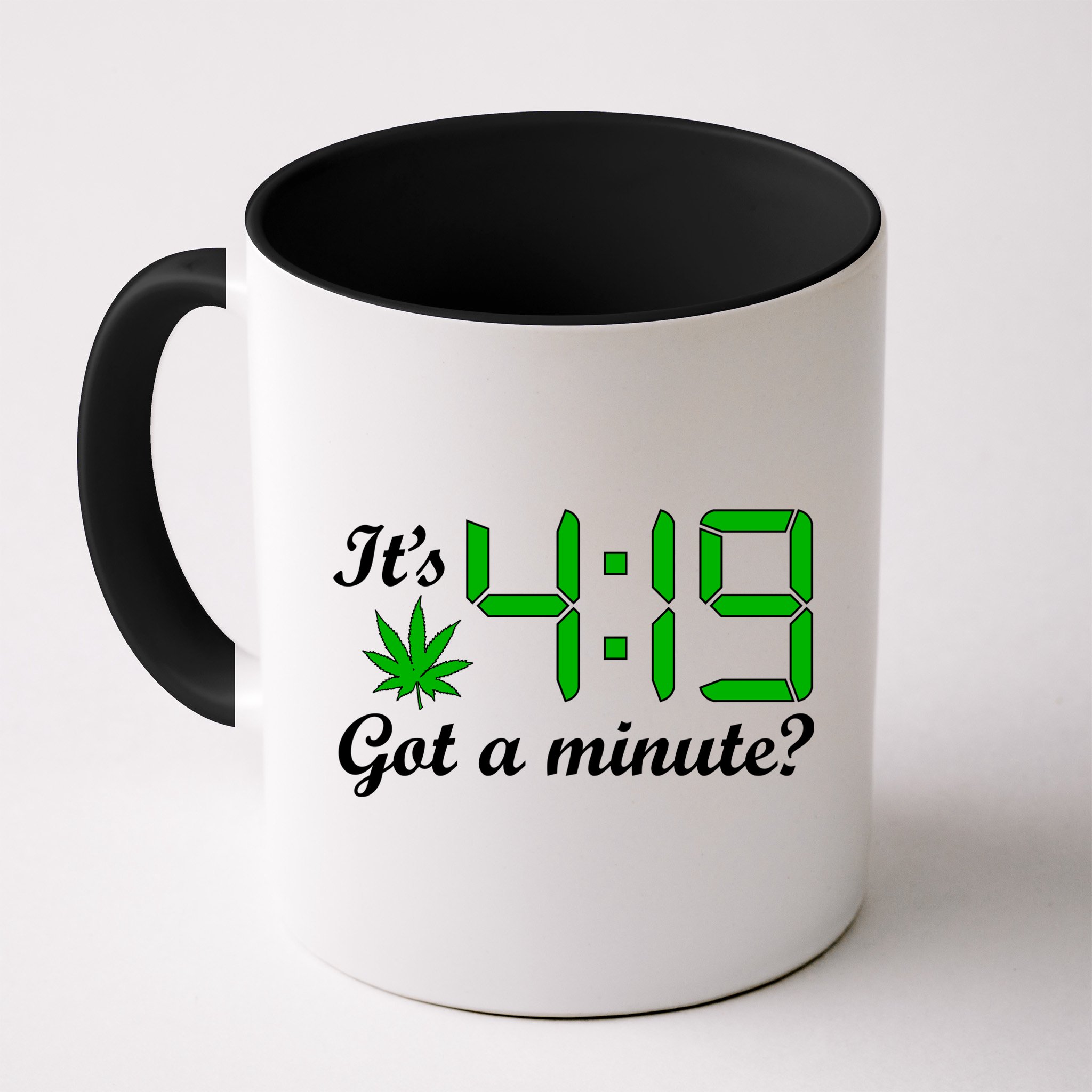 It's 4:19 Got A Minute? 420 Mug