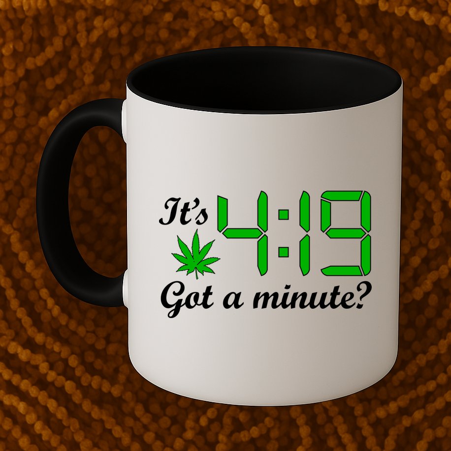 It's 4:19 Got A Minute? 420 Mug
