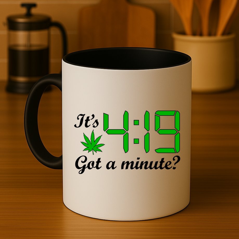 It's 4:19 Got A Minute? 420 Mug