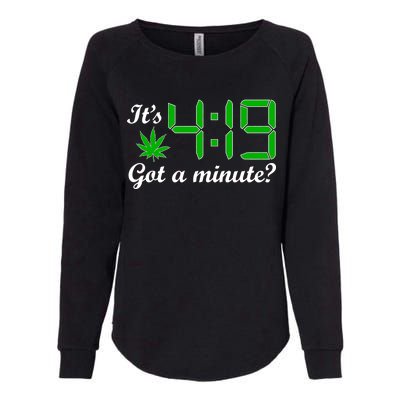 It's 4:19 Got A Minute? 420 Womens California Wash Sweatshirt