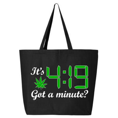 It's 4:19 Got A Minute? 420 25L Jumbo Tote