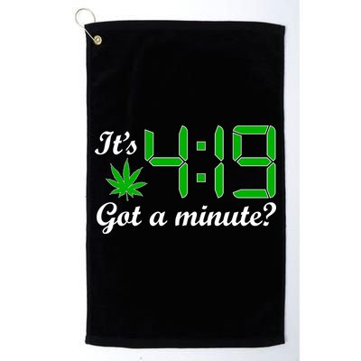 It's 4:19 Got A Minute? 420 Golf Towel