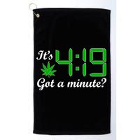 It's 4:19 Got A Minute? 420 Golf Towel